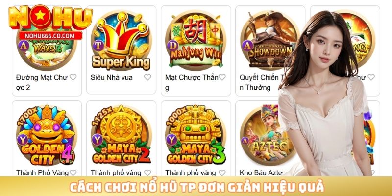 Cách chơi nổ hũ TP đơn giản hiệu quả