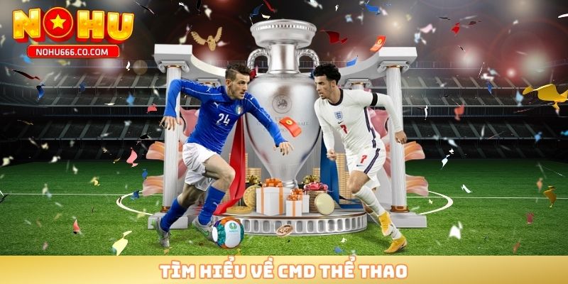 Tìm hiểu về CMD thể thao 