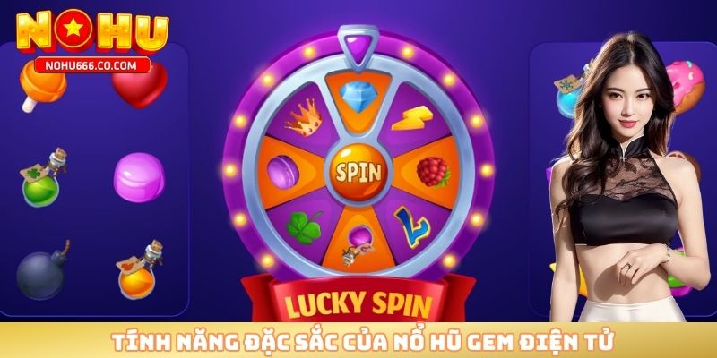 Tính năng đặc sắc của nổ hũ GEM điện tử 